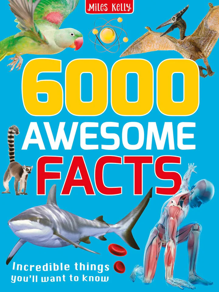 Miles Kelly: 6000 Awesome Facts